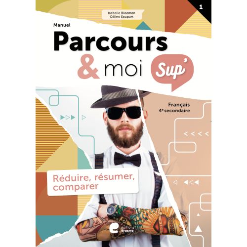 Parcours & moi SUP' 4 Manuel 1: Réduire, résumer, comparer