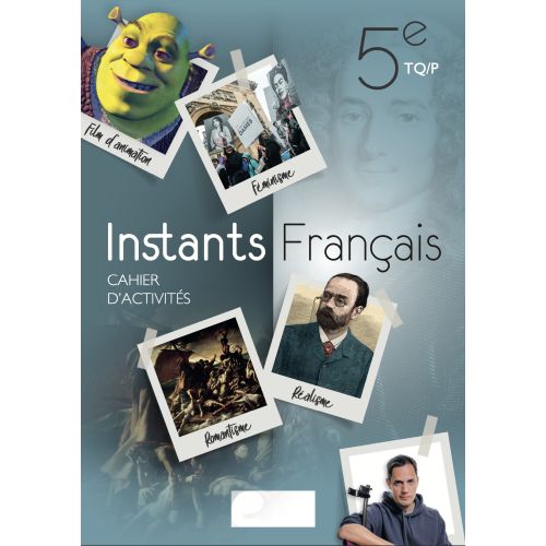 Instants Français 5e TQ/P - Cahier d'activités