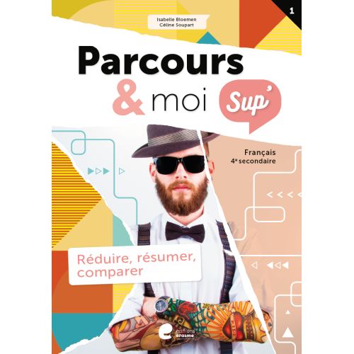 Parcours & moi SUP 4e Livrecahier 1 Réduire, résumer, comparer