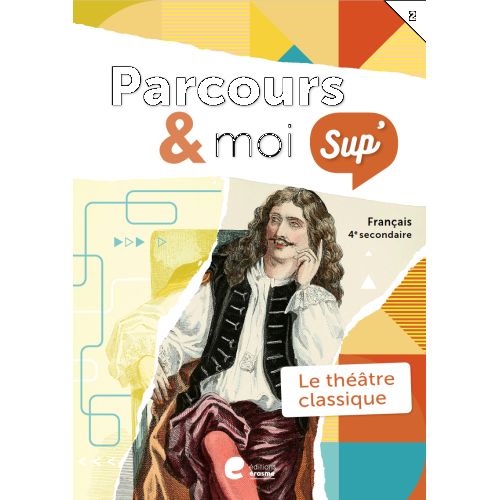 Parcours & moi SUP' 4 Livre-cahier 2: Le théâtre classique