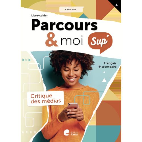 Parcours & moi SUP 4e Livrecahier 4 La critique des médias