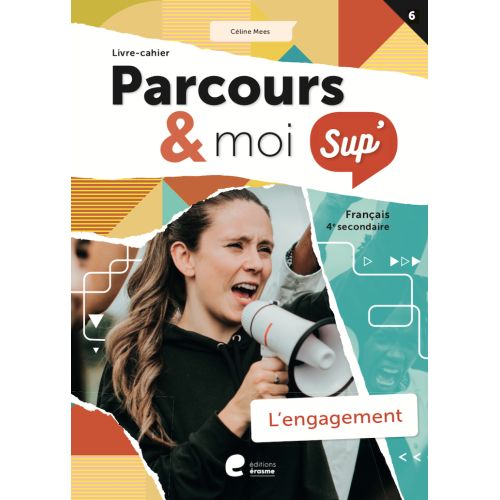 Parcours & moi SUP' 4 Livre-cahier 6: L'engagement