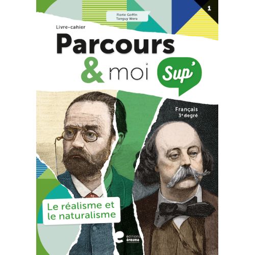 Parcours & moi SUP' - 3e degré - Livre-cahier 1 - Le réalisme et le naturalisme