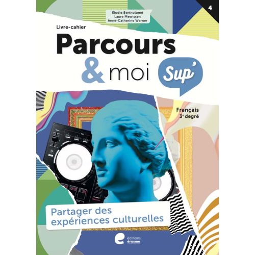 Parcours & moi SUP' - 3e degré - Livre-cahier 4 - Partager des expériences culturelles