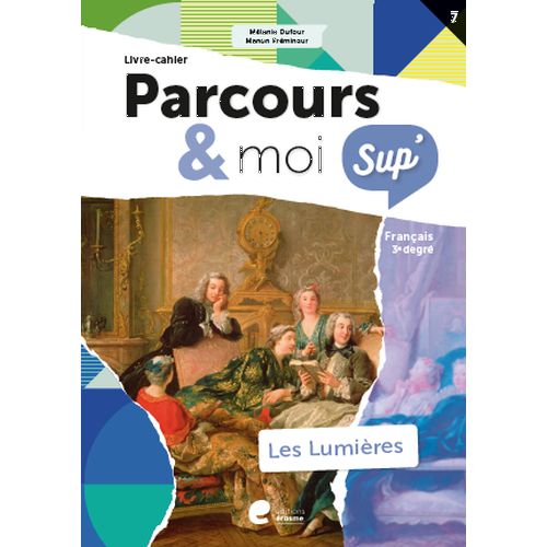 Parcours & moi SUP' 3e degré Livre-cahier 7: Les lumières