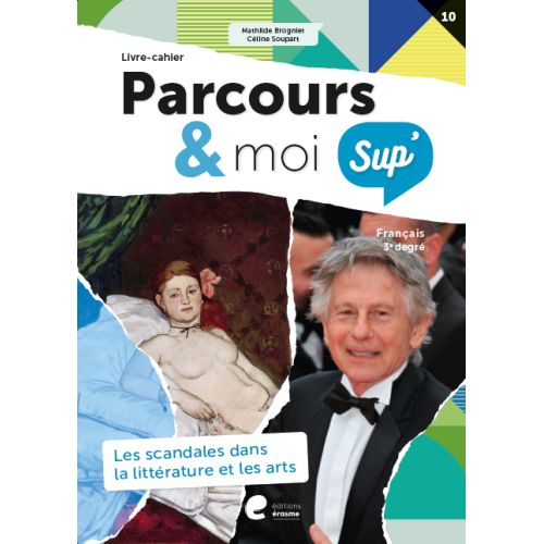 Parcours & moi SUP' 3e degré Livre-cahier 10: Les scandales dans la littérature et les arts