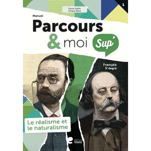 Parcours & moi SUP' - 3e degré - Manuel 1 - Le réalisme et le naturalisme