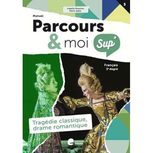 Parcours & moi SUP' - 3e degré - Manuel 3 - Tragédie classique, drame romantique