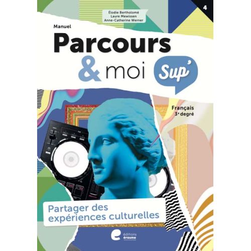 Parcours & moi SUP' - 3e degré - Manuel 4 - Partages des expériences culturelles