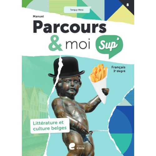 Parcours & moi SUP' - 3e degré - Manuel 8 - Littérature et culture belges