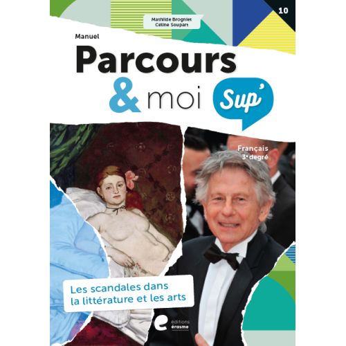 Parcours & moi SUP' - 3e degré - Manuel 10 - Les scandales dans la littérature et les arts