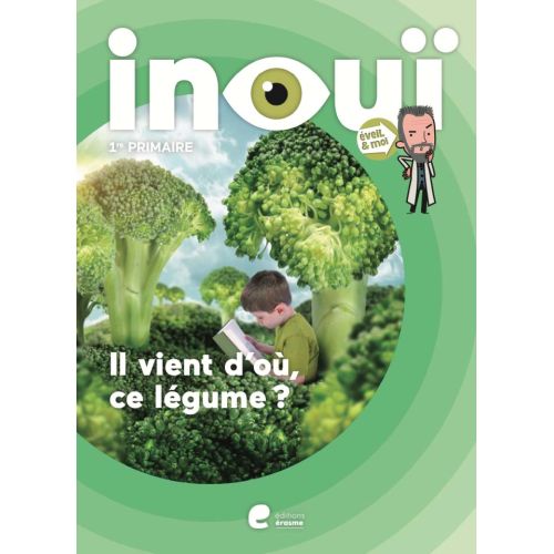 Eveil et moi Inouï: Livre-cahier - Il vient d'où, ce légume - 1e année (Pack de 5 ex)