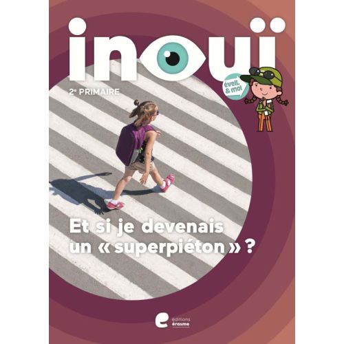 Eveil et moi Inouï: Livre-cahier - Et si je devenais un superpiéton? - 2e année (Pack de 5 ex)