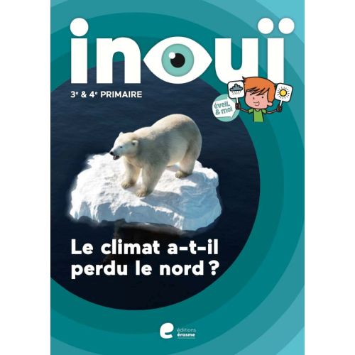 Eveil et moi InouÏ: livres-cahier - Le climat a-t-il perdu le nord? - 2e degré (Pack de 5 ex)