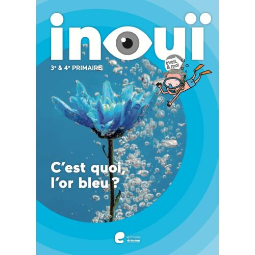 Eveil et moi Inouï: livres-cahier - C'est quoi, l'or bleu? - 2e degré (Pack de 5 ex)