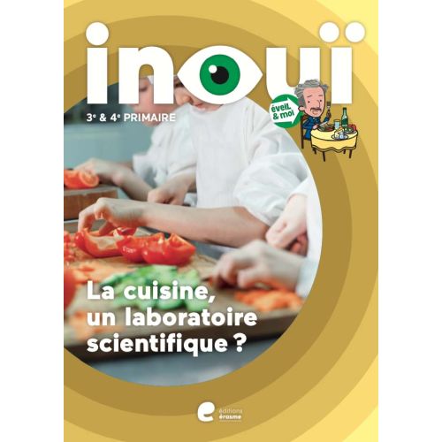 Eveil et moi Inouï: - La cuisine, un laboratoire scientifique? - 2e degré (Pack de 5 e