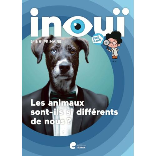 Eveil et moi Inouï: Les animaux sont-ils si différentes de nous? - 3e degré (Pack de