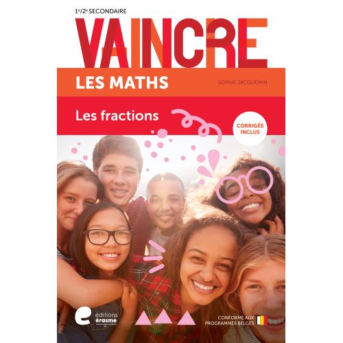 VAINCRE LES MATHS - LES FRACTIONS - 1RE/2E SECONDAIRE