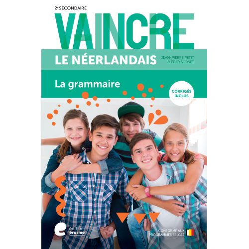 VAINCRE LE NEERLANDAIS - LA GRAMMAIRE - 1RE/2E SECONDAIRE